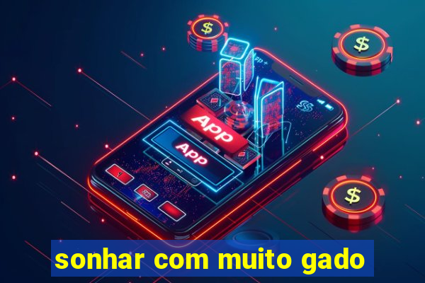sonhar com muito gado